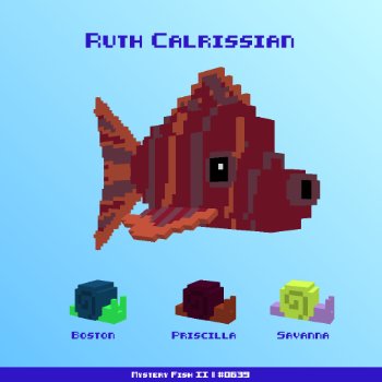 Ruth Calrissian :: Mystery Fish 0639/1000