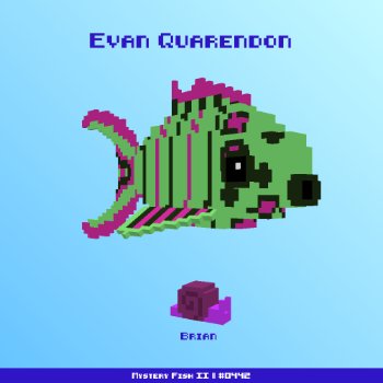 Evan Quarendon :: Mystery Fish 0442/1000