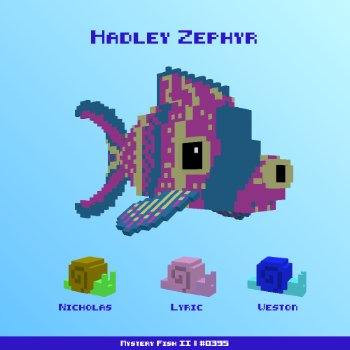 Hadley Zephyr :: Mystery Fish 0395/1000