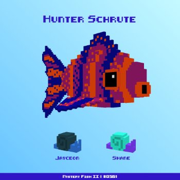 Hunter Schrute :: Mystery Fish 0561/1000
