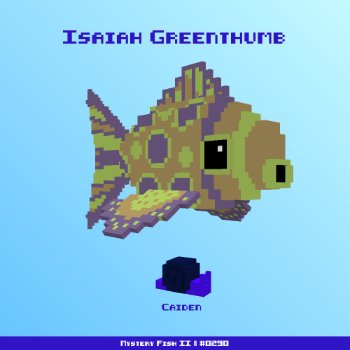 Isaiah Greenthumb :: Mystery Fish 0290/1000
