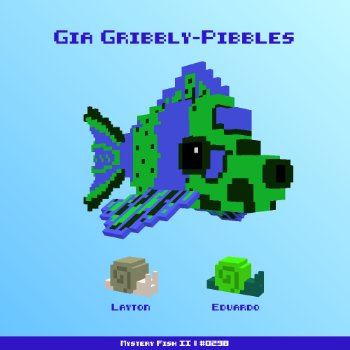 Gia Gribbly-Pibbles :: Mystery Fish 0298/1000