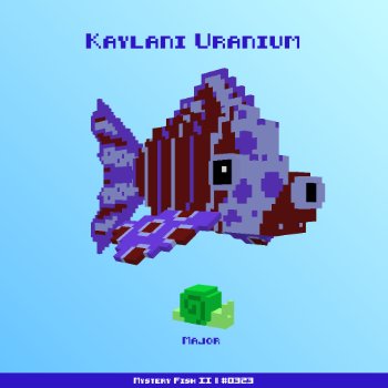 Kaylani Uranium :: Mystery Fish 0323/1000
