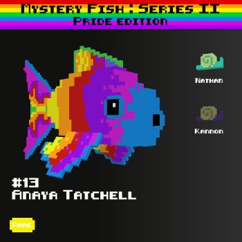 Anaya Tatchell :: Mystery Fish : Pride Edition #13