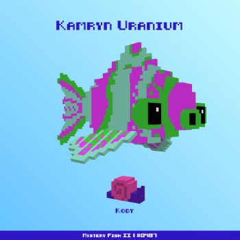Kamryn Uranium :: Mystery Fish 0487/1000