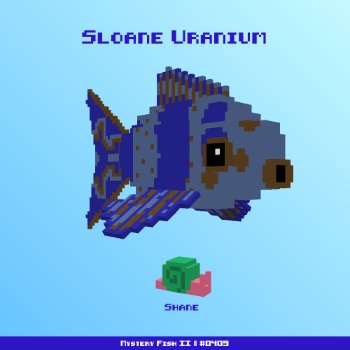 Sloane Uranium :: Mystery Fish 0409/1000