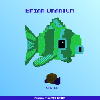 Brian Uranium :: Mystery Fish 0389/1000