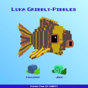 Luka Gribbly-Pibbles :: Mystery Fish 0577/1000