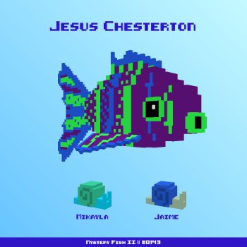Jesus Chesterton :: Mystery Fish 0143/1000