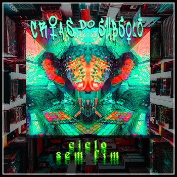 CRIAS DO SUBSOLO - CICLO SEM FIM