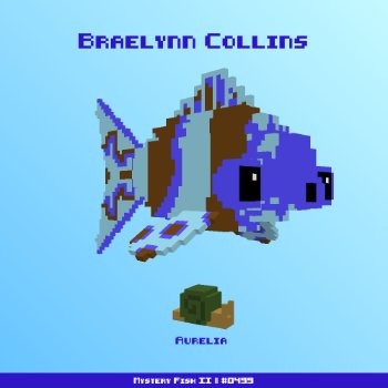 Braelynn Collins :: Mystery Fish 0499/1000