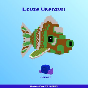 Louis Uranium :: Mystery Fish 0635/1000