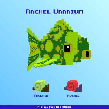 Rachel Uranium :: Mystery Fish 0652/1000