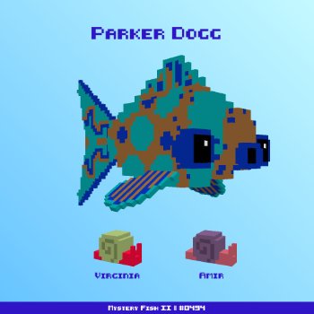Parker Dogg :: Mystery Fish 0494/1000