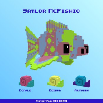 Saylor McFishio :: Mystery Fish 0213/1000