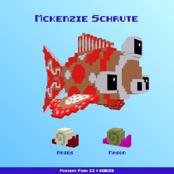Mckenzie Schrute :: Mystery Fish 0633/1000