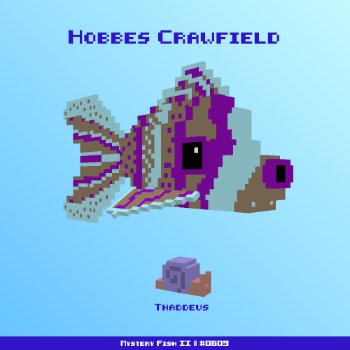 Hobbes Crawfield :: Mystery Fish 0609/1000