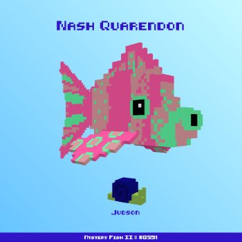 Nash Quarendon :: Mystery Fish 0591/1000
