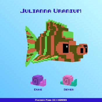 Julianna Uranium :: Mystery Fish 0593/1000