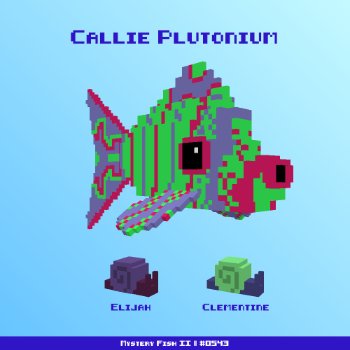 Callie Plutonium :: Mystery Fish 0543/1000