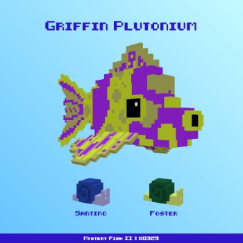 Griffin Plutonium :: Mystery Fish 0329/1000