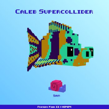 Caleb Supercollider :: Mystery Fish 0424/1000