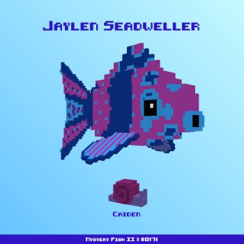Jaylen Seadweller :: Mystery Fish 0171/1000