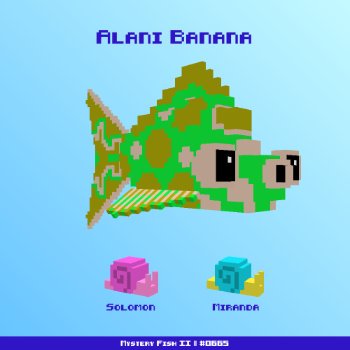 Alani Banana :: Mystery Fish 0665/1000