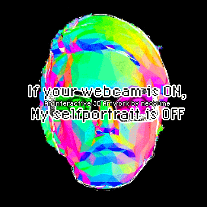 If your webcam is ON, my selfportrait is OFF